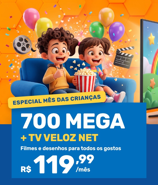 700 Mega + TV Veloz Net: filmes e desenhos para todos os gostos, R$ 119,99 por mês